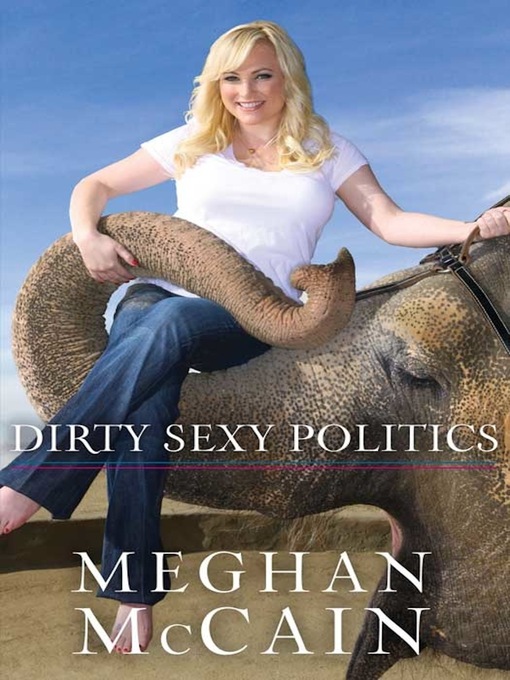 Title details for Dirty Sexy Politics by Meghan McCain - Available